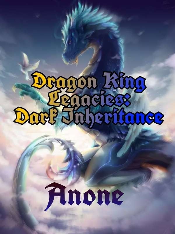 Dragon King Legacies: Dark Inheritance