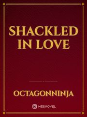 Shackled in love Book