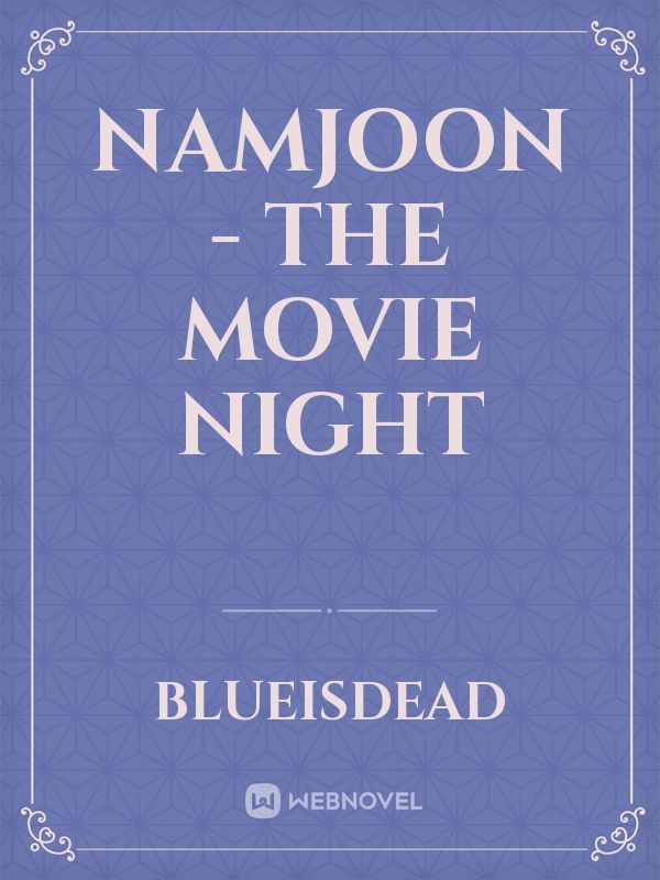 Namjoon - The movie night