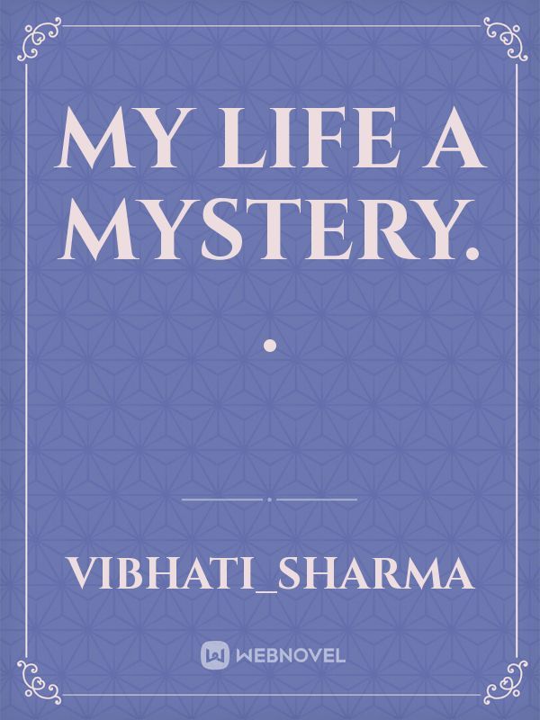 My life a mystery. . Book