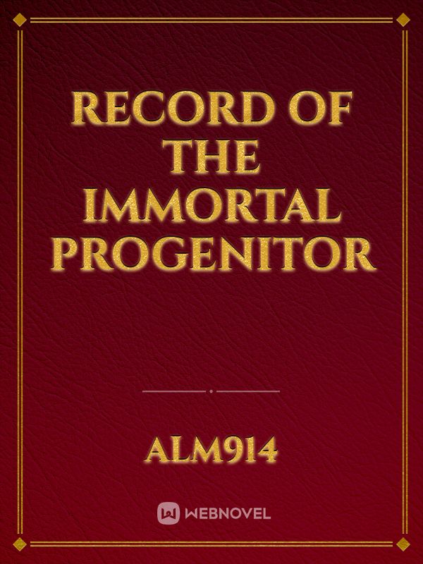 Record of the Immortal Progenitor