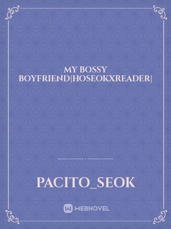 My Bossy Boyfriend|HoseokxReader| Book