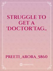 struggle to get a 'doctor'tag.. Book