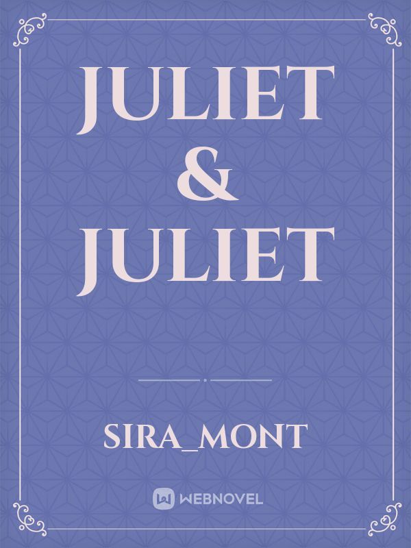 Juliet & Juliet