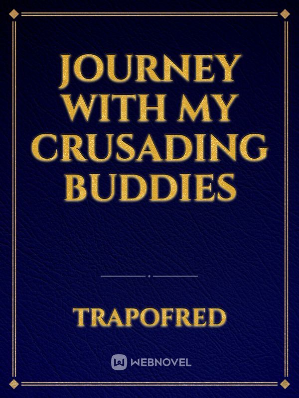 Journey With My Crusading Buddies