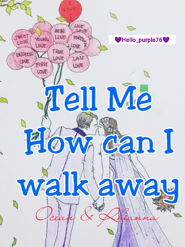 TELL ME HOW CAN I WALK AWAY Book