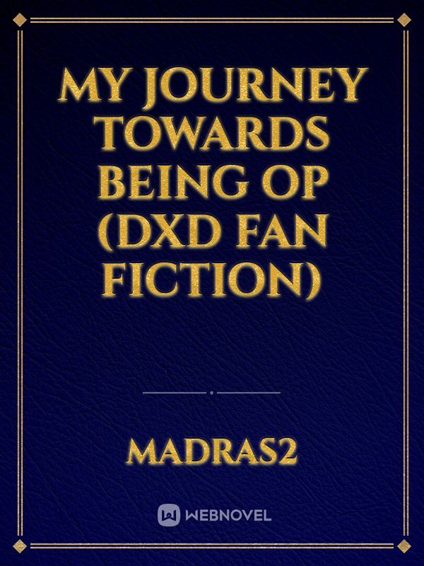 my journey towards being op (Dxd fan fiction)