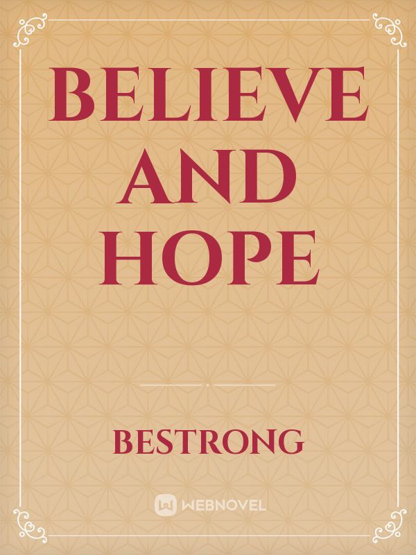 Believe and hope
