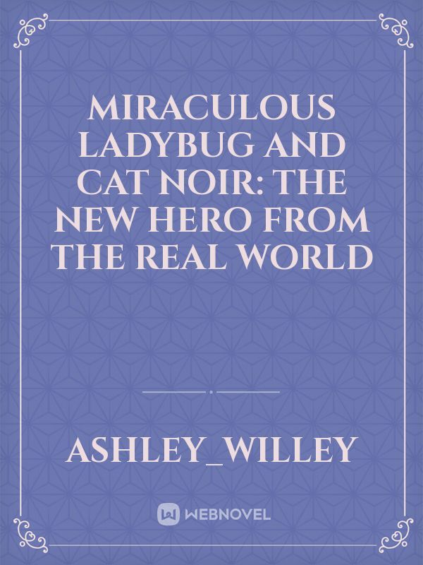 Miraculous Ladybug And Cat Noir: The New Hero From The Real World Book