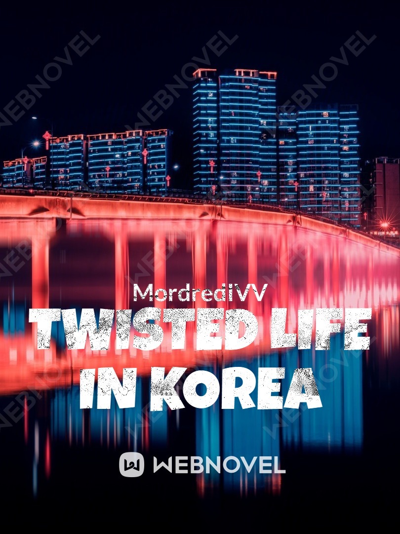 TWISTED LIFE IN KOREA