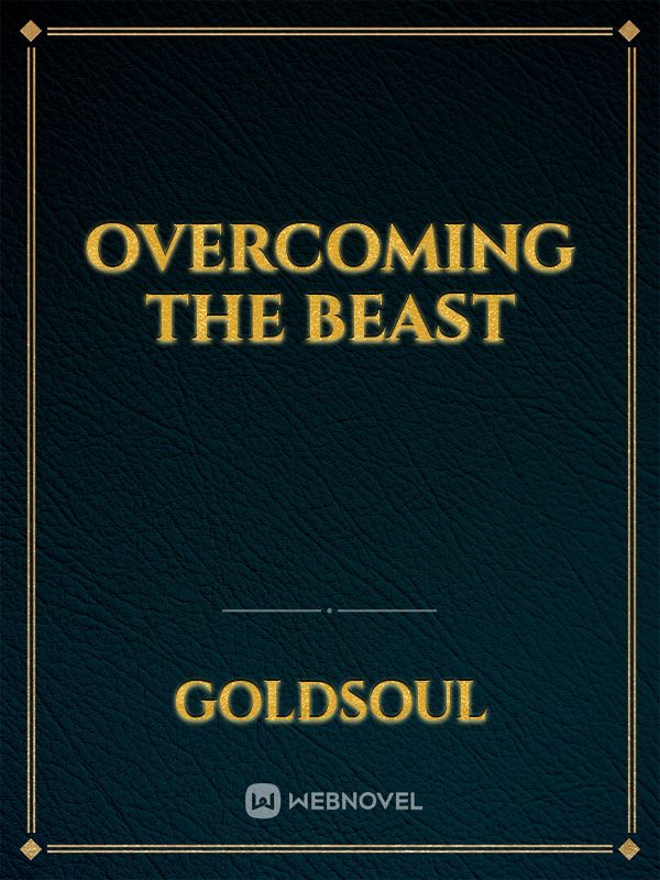Overcoming the Beast