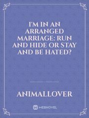 I'm In an Arranged Marriage: Run And Hide Or Stay And Be Hated? Book
