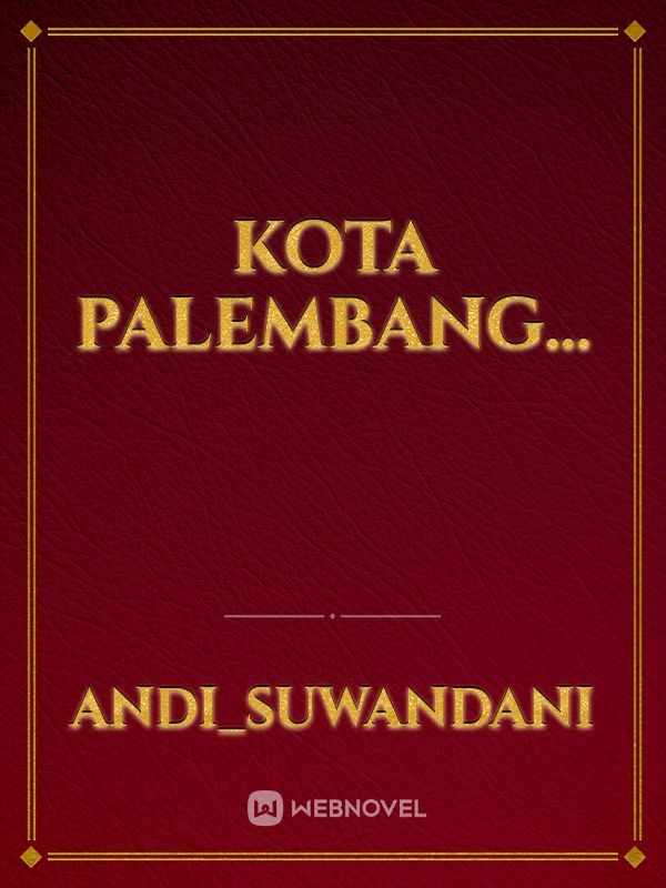 kota Palembang...
