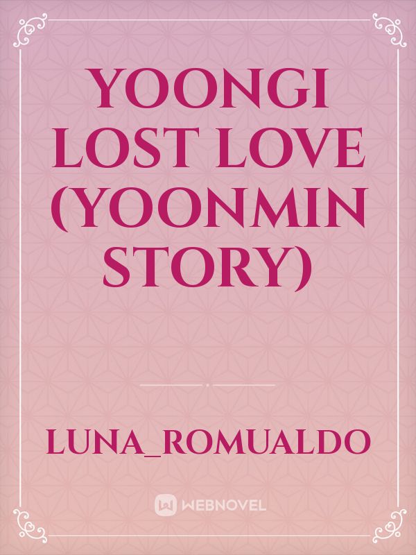 Yoongi lost love (yoonmin story)