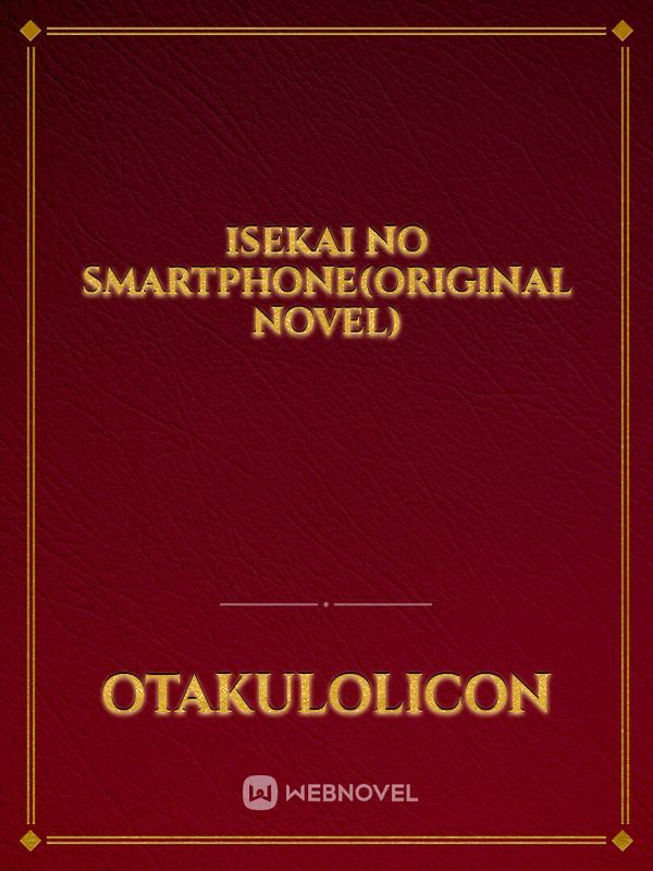 Isekai no Smartphone(original novel)