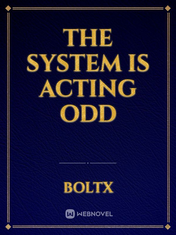 The System is acting odd Book