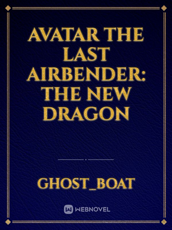 Avatar the last airbender: the new dragon