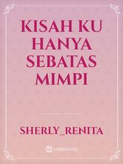KISAH KU
HANYA SEBATAS MIMPI Book