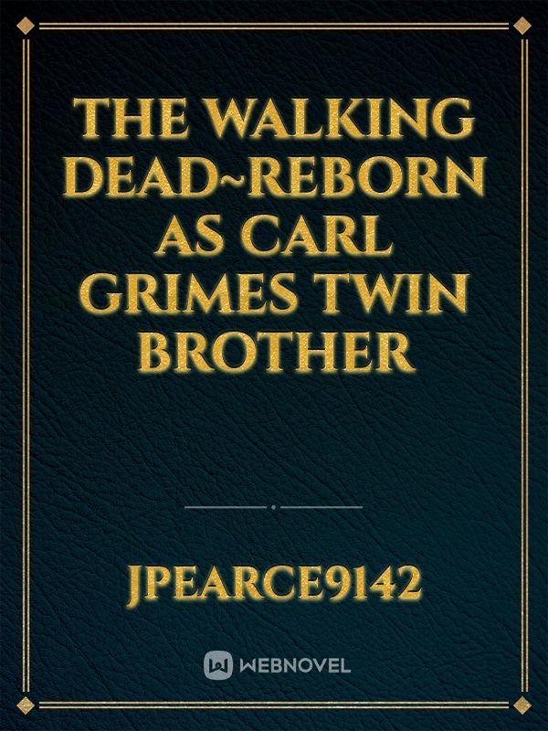 The Walking Dead~Reborn as Carl Grimes twin brother Book
