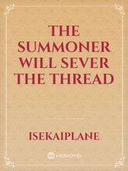 The Summoner Will Sever the Thread Book