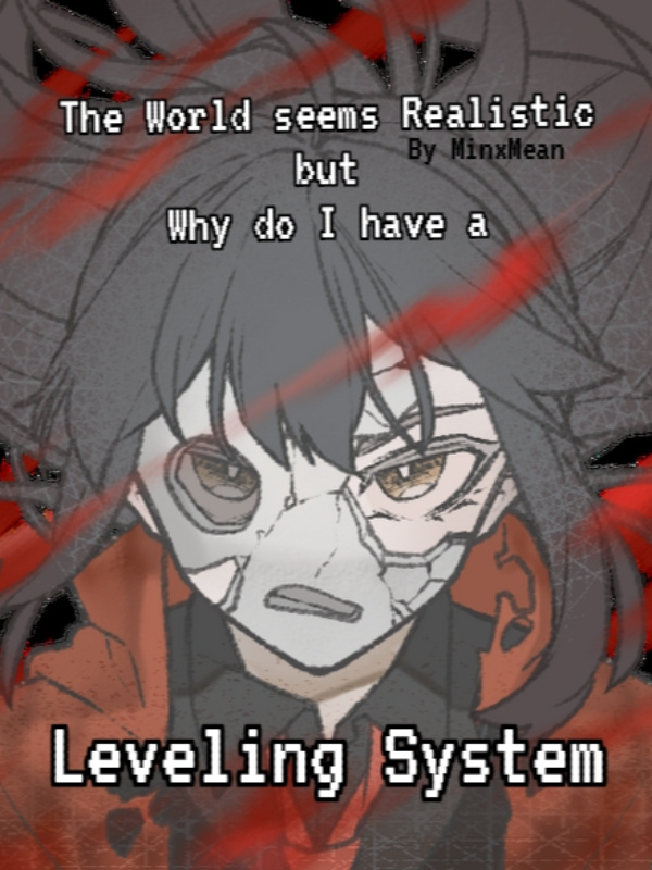 The World seems Realistic but Why do I have a Leveling System?