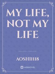 My Life, Not My Life Book