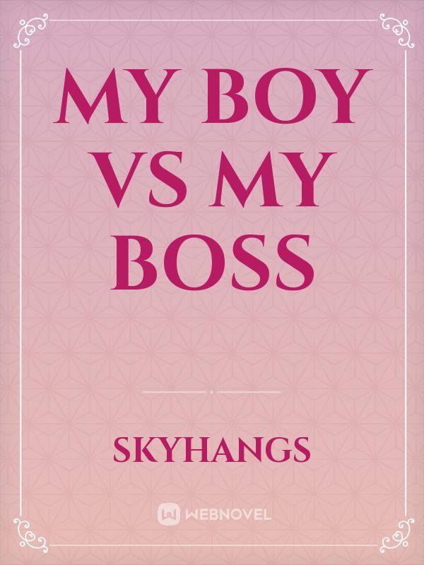 MY BOY VS MY BOSS