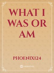 What I was or am Book