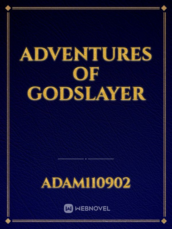 Adventures of godslayer