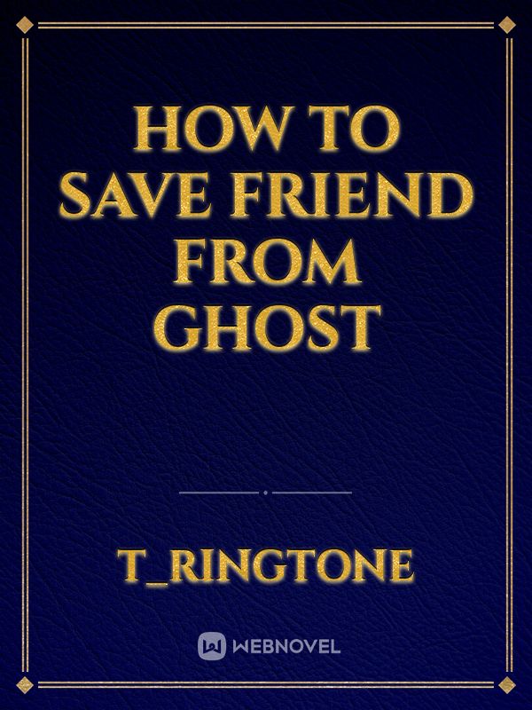 HOW TO SAVE FRIEND FROM GHOST Book