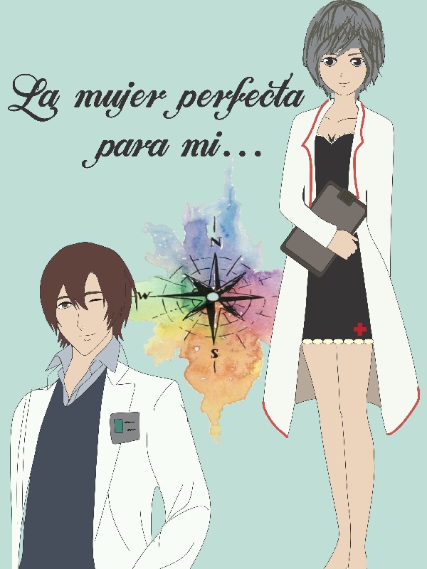 "LA MUJER PERFECTA PARA MI "