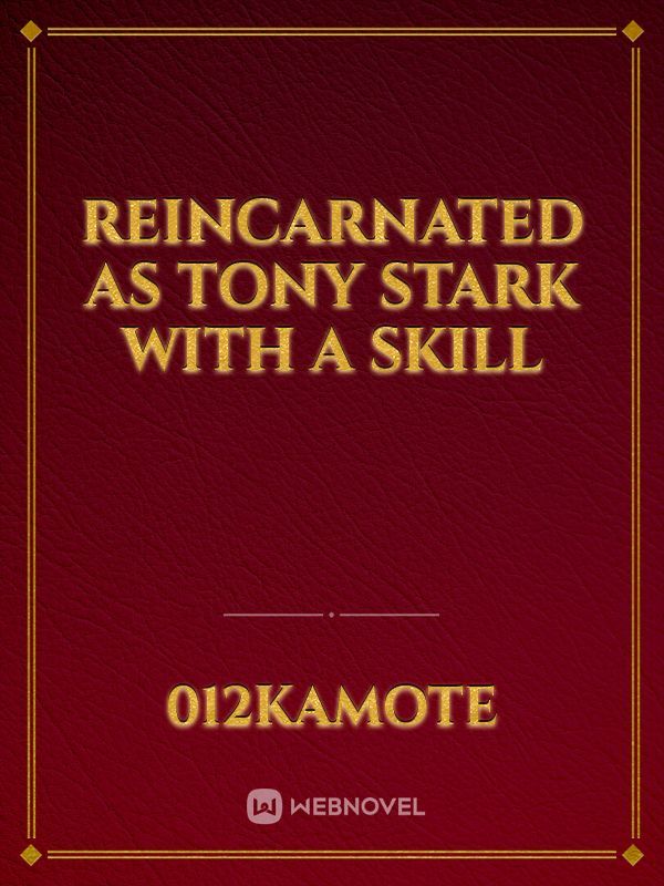 Reincarnated as Tony Stark with a Skill