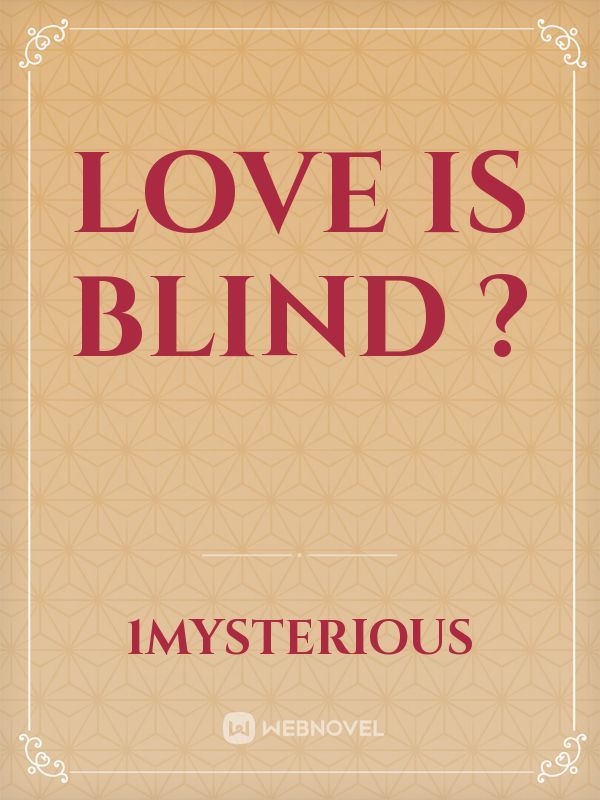 Love is Blind ?