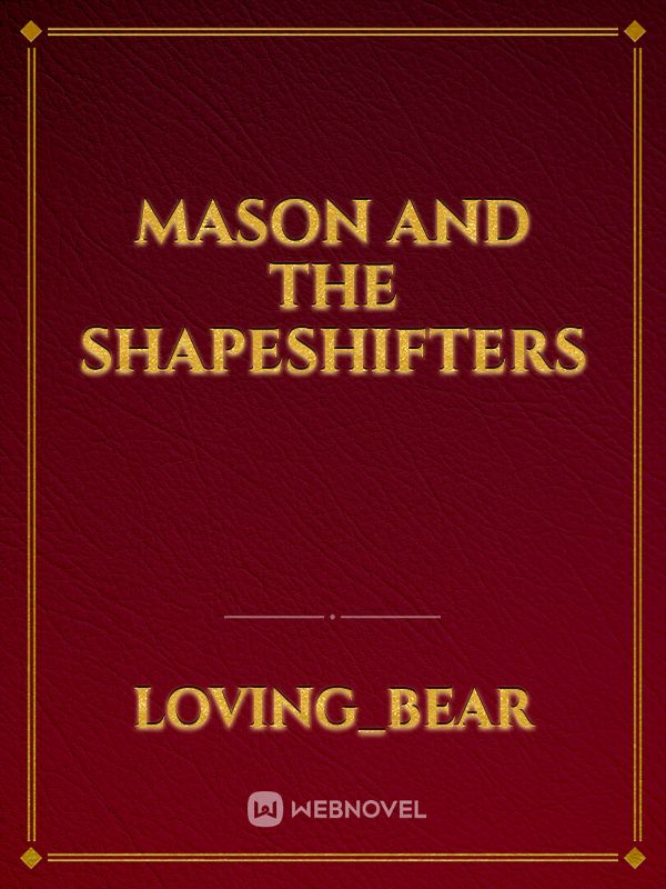 Mason and the shapeshifters