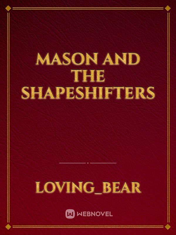 Mason and the shapeshifters