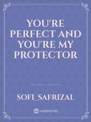 You're perfect and you're my protector Book