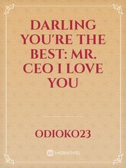 Darling you're the best: Mr. CEO I love you Book