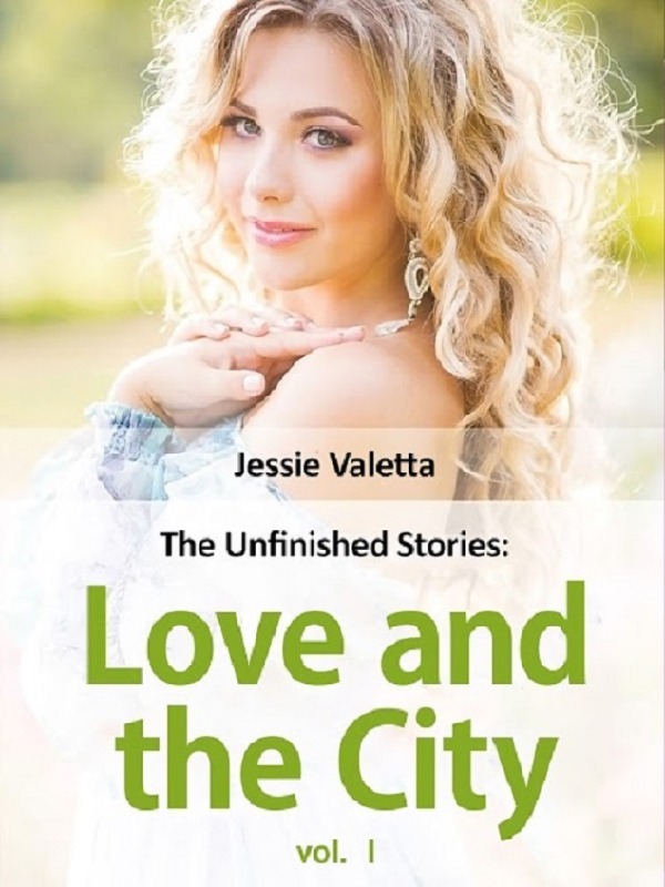 The Unfinished stories: Love and the City (Part1)