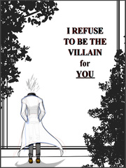 I Refuse to be the Villain for You Book