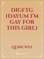 DIGFTG (Dayum I’m Gay For This Girl) Book
