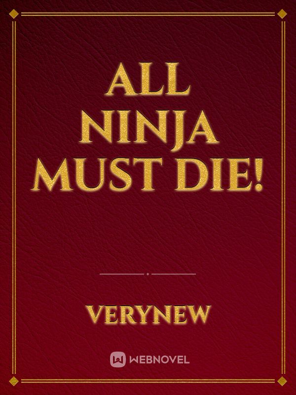 All ninja must die!
