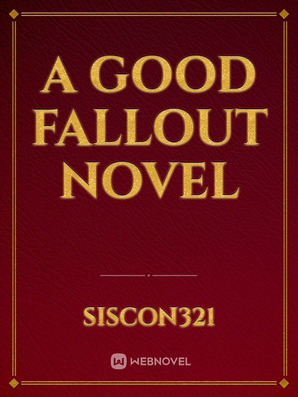 A Good Fallout Novel