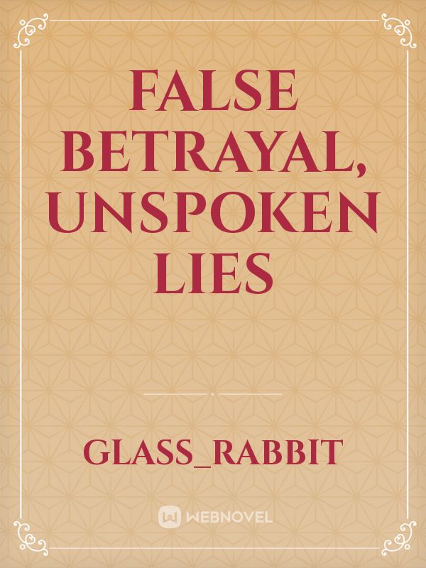 False Betrayal, Unspoken Lies Book