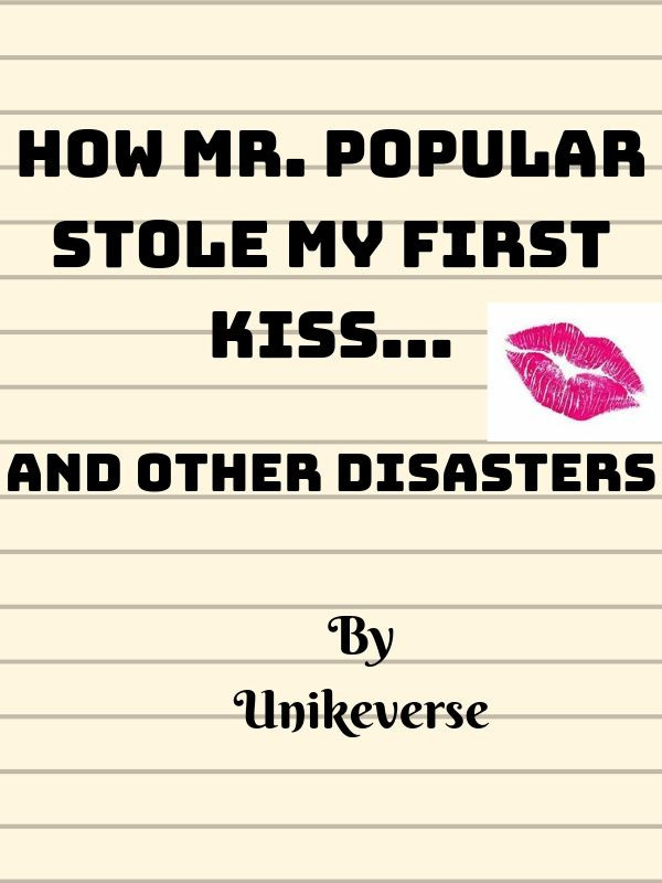 How Mr. Popular stole my first kiss and Other disasters Book