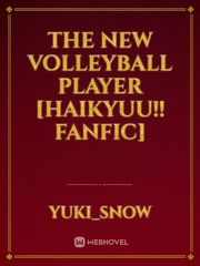 The New Volleyball Player [Haikyuu!! Fanfic] Book