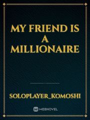 My friend is a millionaire Book