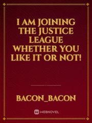 I Am Joining The Justice League Whether You Like It Or Not! Book