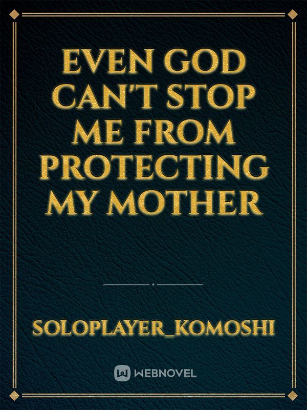 Even God can't stop me from protecting my mother