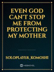 Even God can't stop me from protecting my mother Book