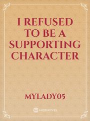 I refused to be a Supporting Character Book